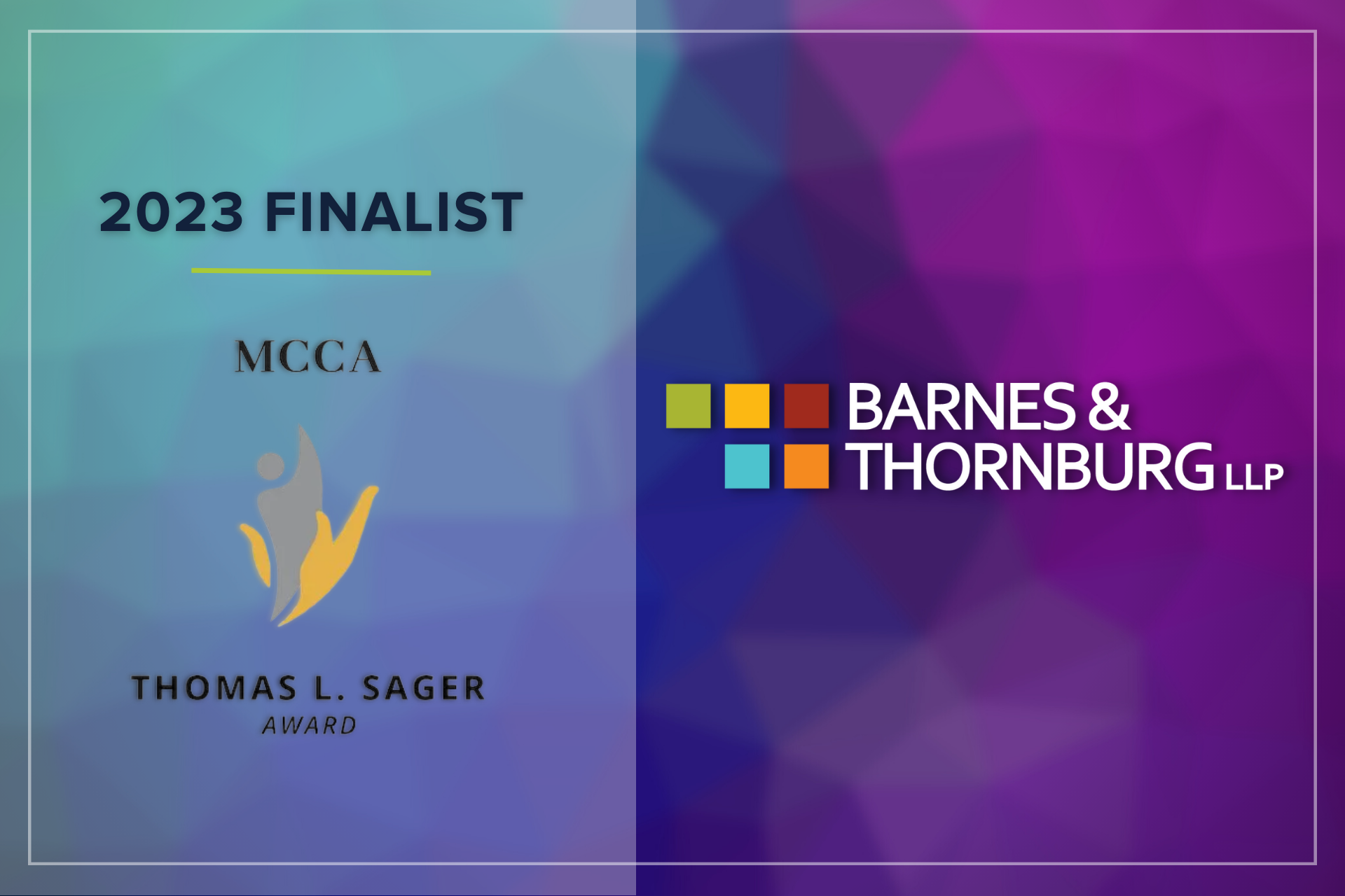 Barnes Thornburg 2023 MCCA Thomas L Sager Award Finalist Detail